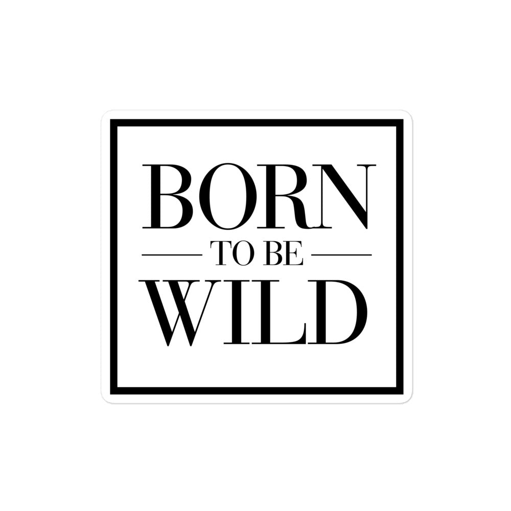 Born to be Wild Sticker