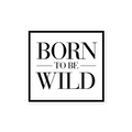 Born to be Wild Sticker