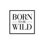 Born to be Wild Sticker