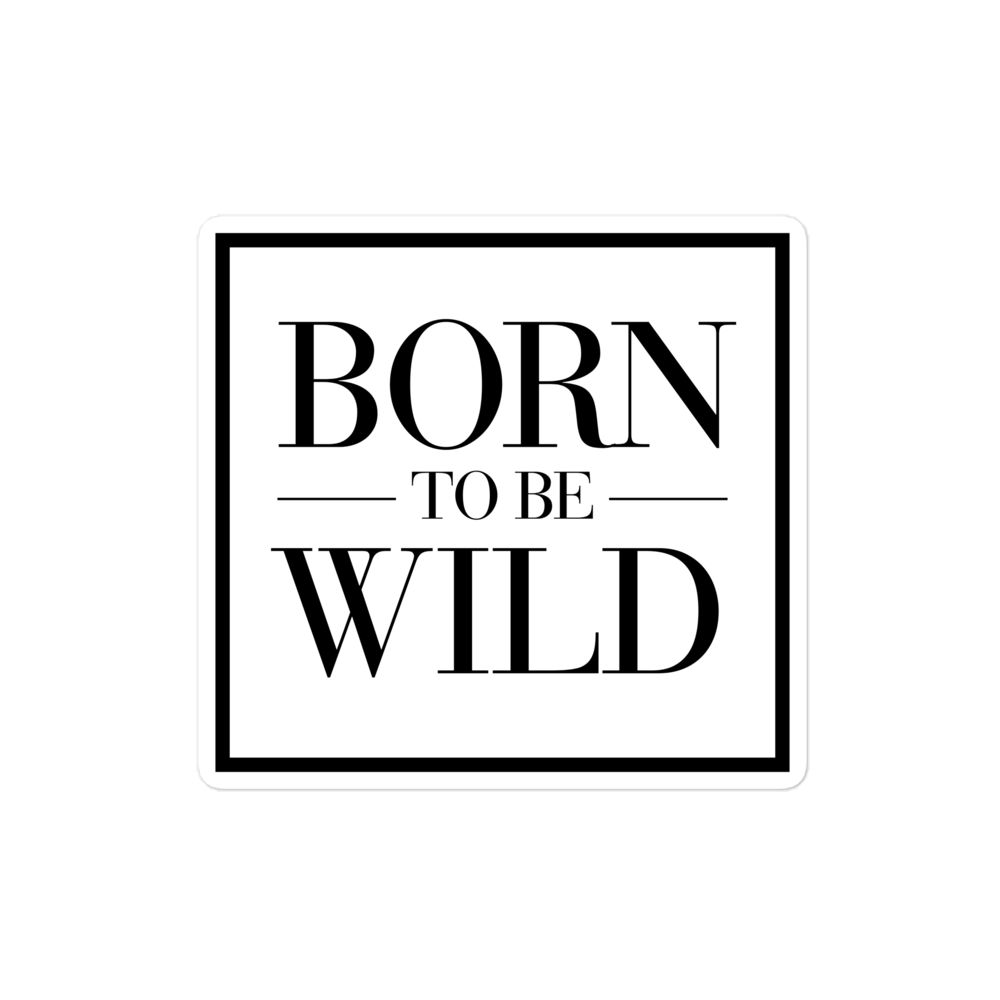 Born to be Wild Sticker