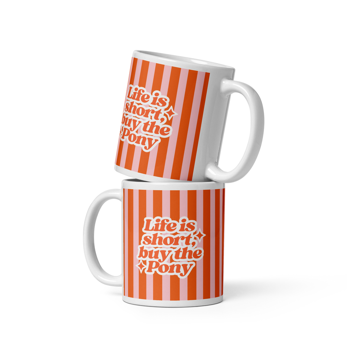 Two stacked white ceramic mugs with orange and pink vertical stripes and the text 'Life is short, buy the Pony' in white with orange outline.